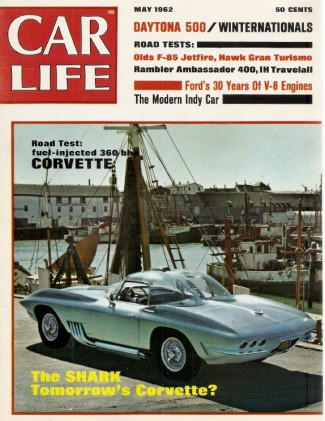 CAR LIFE 1962 MAY - FI VETTE TEST, JETFIRE, DAYTONA 500, WINTERNATIONALS, XP-755